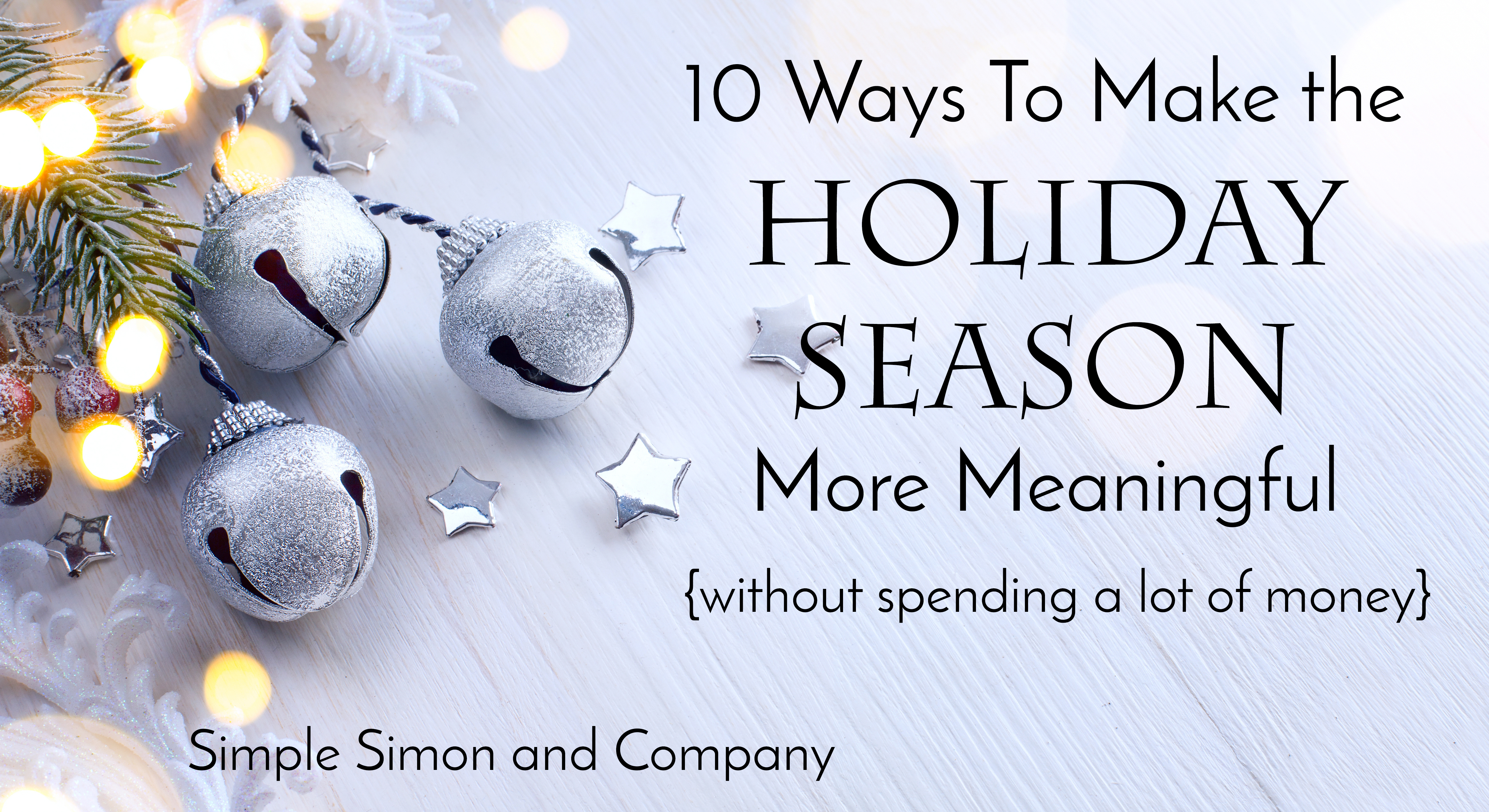 10 Ways To Make The Holiday Season Memorable (Without Spending A Lot Of ...